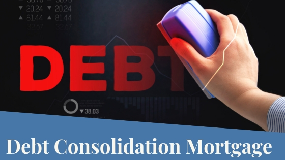 Debt Consolidation Mortgage